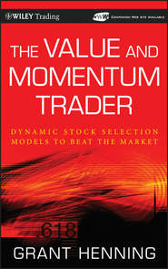 бесплатно читать книгу The Value and Momentum Trader. Dynamic Stock Selection Models to Beat the Market автора Grant Henning