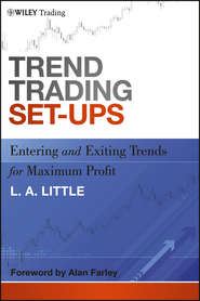 бесплатно читать книгу Trend Trading Set-Ups. Entering and Exiting Trends for Maximum Profit автора L. Little