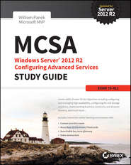 бесплатно читать книгу MCSA Windows Server 2012 R2 Configuring Advanced Services Study Guide. Exam 70-412 автора William Panek