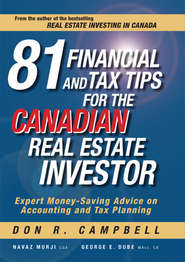 бесплатно читать книгу 81 Financial and Tax Tips for the Canadian Real Estate Investor. Expert Money-Saving Advice on Accounting and Tax Planning автора Don Campbell