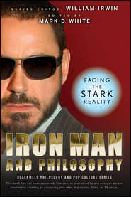 бесплатно читать книгу Iron Man and Philosophy. Facing the Stark Reality автора William Irwin