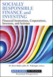 бесплатно читать книгу Socially Responsible Finance and Investing. Financial Institutions, Corporations, Investors, and Activists автора H. Baker