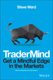 бесплатно читать книгу TraderMind. Get a Mindful Edge in the Markets автора Steve Ward