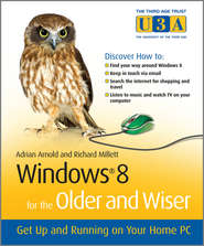 бесплатно читать книгу Windows 8 for the Older and Wiser. Get Up and Running on Your Computer автора Adrian Arnold