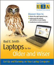 бесплатно читать книгу Laptops for the Older and Wiser. Get Up and Running on Your Laptop Computer автора Bud Smith