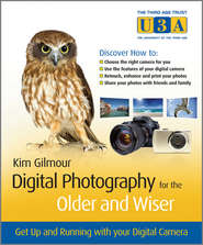 бесплатно читать книгу Digital Photography for the Older and Wiser. Get Up and Running with Your Digital Camera автора Kim Gilmour