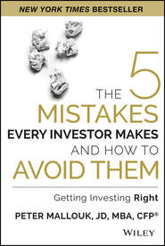 бесплатно читать книгу The 5 Mistakes Every Investor Makes and How to Avoid Them. Getting Investing Right автора Peter Mallouk