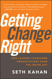 бесплатно читать книгу Getting Change Right. How Leaders Transform Organizations from the Inside Out автора Bill George