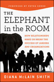 бесплатно читать книгу Elephant in the Room. How Relationships Make or Break the Success of Leaders and Organizations автора Peter Senge