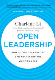 бесплатно читать книгу Open Leadership. How Social Technology Can Transform the Way You Lead автора Charlene Li