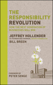 бесплатно читать книгу The Responsibility Revolution. How the Next Generation of Businesses Will Win автора Jeffrey Hollender