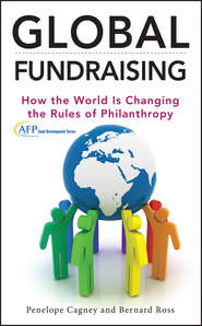 бесплатно читать книгу Global Fundraising. How the World is Changing the Rules of Philanthropy автора Bernard Ross