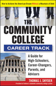 бесплатно читать книгу The Community College Career Track. How to Achieve the American Dream without a Mountain of Debt автора Thomas Snyder