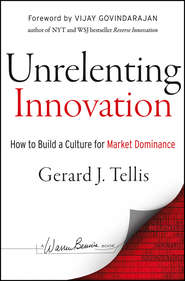 бесплатно читать книгу Unrelenting Innovation. How to Create a Culture for Market Dominance автора Gerard Tellis