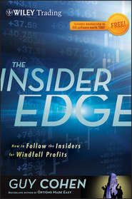 бесплатно читать книгу The Insider Edge. How to Follow the Insiders for Windfall Profits автора Guy Cohen