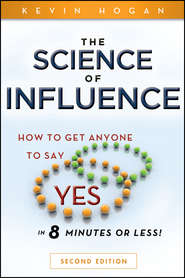 бесплатно читать книгу The Science of Influence. How to Get Anyone to Say 