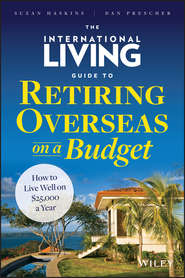бесплатно читать книгу The International Living Guide to Retiring Overseas on a Budget. How to Live Well on $25,000 a Year автора Suzan Haskins