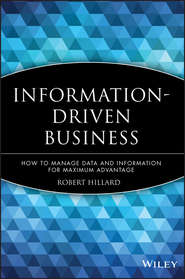 бесплатно читать книгу Information-Driven Business. How to Manage Data and Information for Maximum Advantage автора Robert Hillard