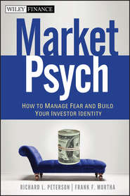 бесплатно читать книгу MarketPsych. How to Manage Fear and Build Your Investor Identity автора Richard Peterson