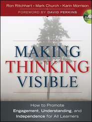 бесплатно читать книгу Making Thinking Visible. How to Promote Engagement, Understanding, and Independence for All Learners автора Ron Ritchhart