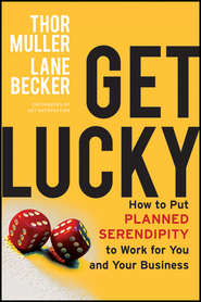 бесплатно читать книгу Get Lucky. How to Put Planned Serendipity to Work for You and Your Business автора Thor Muller