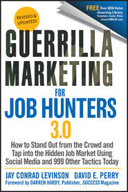 бесплатно читать книгу Guerrilla Marketing for Job Hunters 3.0. How to Stand Out from the Crowd and Tap Into the Hidden Job Market using Social Media and 999 other Tactics Today автора David Perry