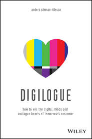 бесплатно читать книгу Digilogue. How to Win the Digital Minds and Analogue Hearts of Tomorrow's Customer автора Anders Sorman-Nilsson