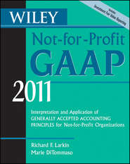 бесплатно читать книгу Wiley Not-for-Profit GAAP 2011. Interpretation and Application of Generally Accepted Accounting Principles автора Marie DiTommaso