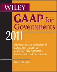 бесплатно читать книгу Wiley GAAP for Governments 2011. Interpretation and Application of Generally Accepted Accounting Principles for State and Local Governments автора Warren Ruppel