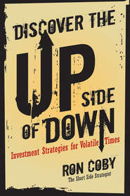бесплатно читать книгу Discover the Upside of Down. Investment Strategies for Volatile Times автора Ron Coby