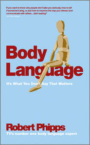 бесплатно читать книгу Body Language. It's What You Don't Say That Matters автора Robert Phipps