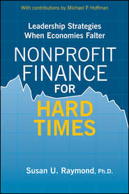 бесплатно читать книгу Nonprofit Finance for Hard Times. Leadership Strategies When Economies Falter автора Susan Raymond