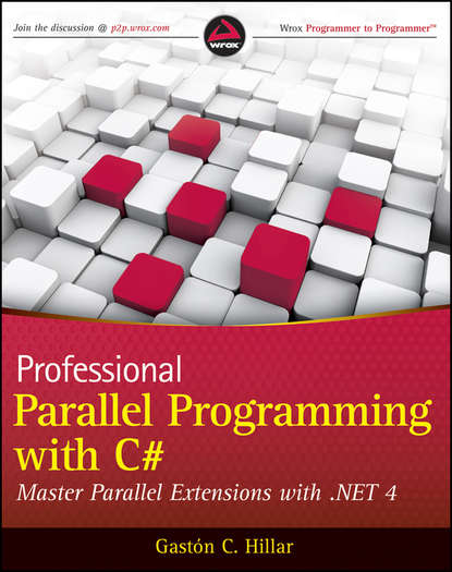 Professional Parallel Programming with C#. Master Parallel Extensions with .NET 4