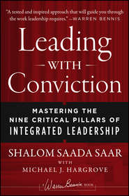 бесплатно читать книгу Leading with Conviction. Mastering the Nine Critical Pillars of Integrated Leadership автора Shalom Saar
