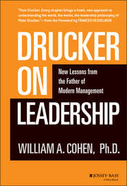 бесплатно читать книгу Drucker on Leadership. New Lessons from the Father of Modern Management автора William Cohen