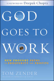 бесплатно читать книгу God Goes to Work. New Thought Paths to Prosperity and Profits автора Tom Zender