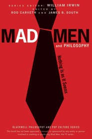 бесплатно читать книгу Mad Men and Philosophy. Nothing Is as It Seems автора William Irwin