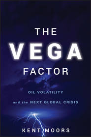 бесплатно читать книгу The Vega Factor. Oil Volatility and the Next Global Crisis автора Kent Moors