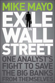 бесплатно читать книгу Exile on Wall Street. One Analyst's Fight to Save the Big Banks from Themselves автора Mike Mayo