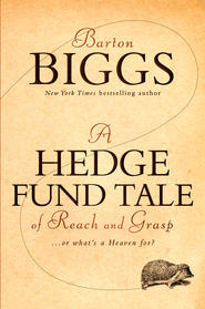 бесплатно читать книгу A Hedge Fund Tale of Reach and Grasp. Or What's a Heaven For автора Биггс Бартон