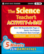 бесплатно читать книгу The Science Teacher's Activity-A-Day, Grades 5-10. Over 180 Reproducible Pages of Quick, Fun Projects that Illustrate Basic Concepts автора Pam Walker