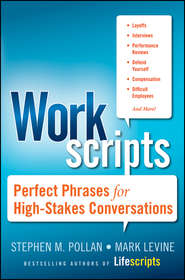 бесплатно читать книгу Workscripts. Perfect Phrases for High-Stakes Conversations автора Mark Levine