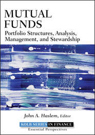 бесплатно читать книгу Mutual Funds. Portfolio Structures, Analysis, Management, and Stewardship автора John Haslem