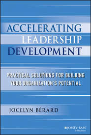 бесплатно читать книгу Accelerating Leadership Development. Practical Solutions for Building Your Organization's Potential автора Jocelyn Berard