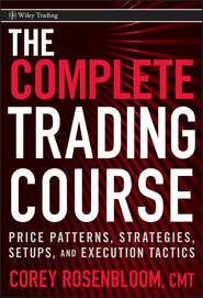 бесплатно читать книгу The Complete Trading Course. Price Patterns, Strategies, Setups, and Execution Tactics автора Corey Rosenbloom