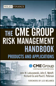 бесплатно читать книгу The CME Group Risk Management Handbook. Products and Applications автора Leo Melamed