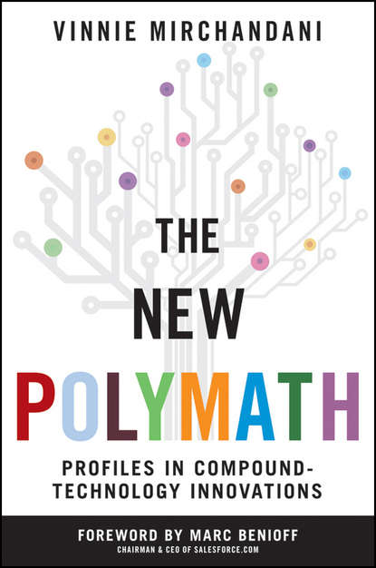 бесплатно читать книгу The New Polymath. Profiles in Compound-Technology Innovations автора Marc Benioff