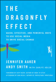 бесплатно читать книгу The Dragonfly Effect. Quick, Effective, and Powerful Ways To Use Social Media to Drive Social Change автора Чип Хиз