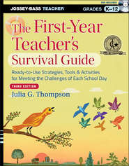 бесплатно читать книгу The First-Year Teacher's Survival Guide. Ready-to-Use Strategies, Tools and Activities for Meeting the Challenges of Each School Day автора Julia Thompson