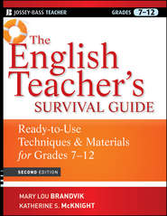 бесплатно читать книгу The English Teacher's Survival Guide. Ready-To-Use Techniques and Materials for Grades 7-12 автора Katherine McKnight